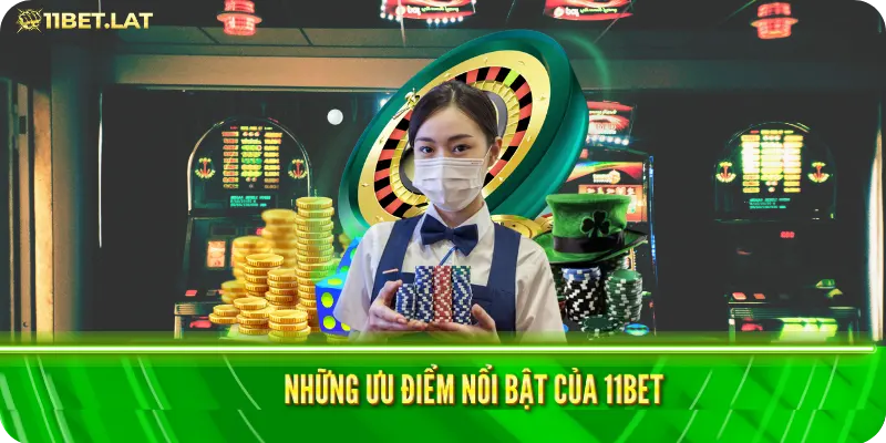 Những ưu điểm nổi bật của 11bet